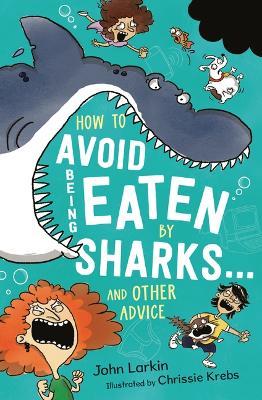 How to Avoid Being Eaten by Sharks . . .: And Other Advice - John Larkin - cover