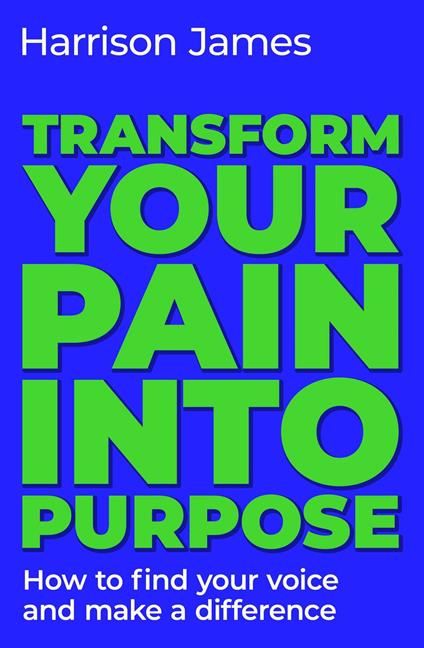 Transform Your Pain into Purpose
