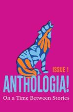 Anthologia!: On a Time Between Stories