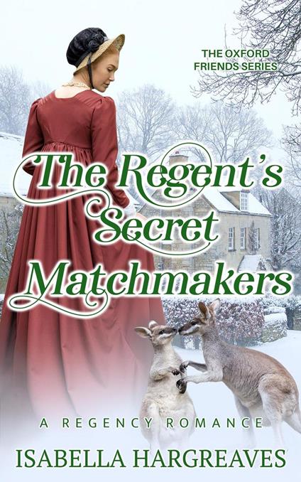 The Regent's Secret Matchmakers: a Regency Romance