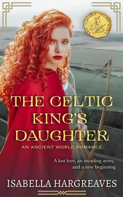 The Celtic King's Daughter: an Ancient World Romance