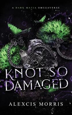 Knot So Damaged - Alexcis Morris - cover