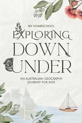 Exploring Down Under: An Australian Geography Journey for Kids: Discovering the wonders of insects, worms and spiders: A Seasonal Diary from Australia with Nature Watch - Michelle Morrow,Belinda Letchford,Anna Marsh - cover