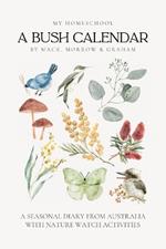 A Bush Calendar: A Seasonal Diary from Australia with Nature Watch