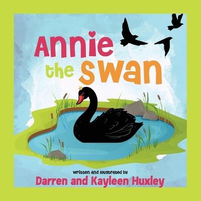Annie The Swan - Darren And Kayleen Huxley - cover
