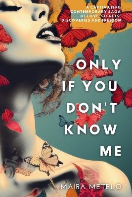 Only If You Don't Know Me - Ma?ra Metelo - cover