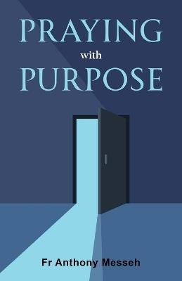 Praying With Purpose - Anthony Messeh - cover