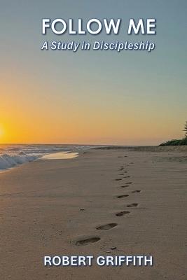 Follow Me: A Study in Discipleship - Robert Griffith - cover