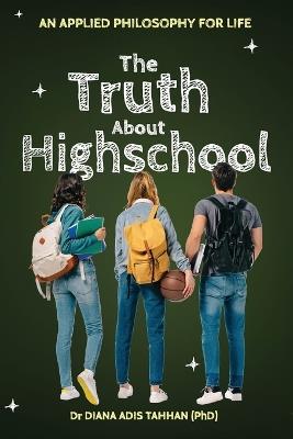 The Truth About Highschool - Diana Adis Tahhan - cover