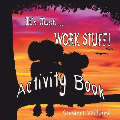 It's Just Work Stuff - Activity Book - Stewart Williams - cover