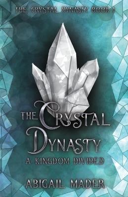 The Crystal Dynasty - Abigail Mader - cover