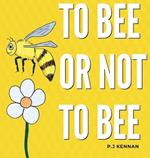 To bee or not to bee