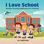 I Love School: Bedtime Healing Meditation for Children