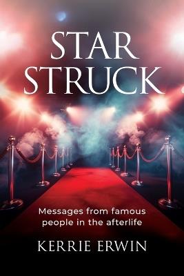 Star Struck: Messages from famous people in the afterlife - Kerrie Erwin - cover