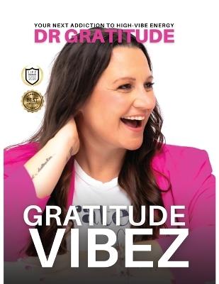 Gratitude Vibez: Your Next Addiction To High-Vibe Energy - Gratitude - cover