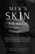 Men's Skin Health: Skin Solutions to Overcome Dry Skin