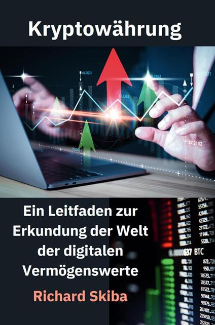 Kryptowährung: Ein Leitfaden zur Erkundung der Welt der digitalen Vermögenswerte