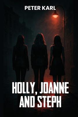 Holly, Joanne and Steph - Peter Karl - cover