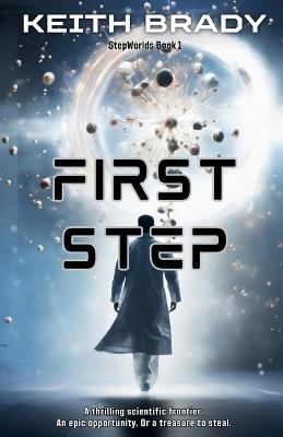 First Step: Follow the hard-won discovery of a new technology and step into the stars. - Brady - cover