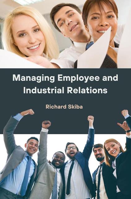 Managing Employee and Industrial Relations