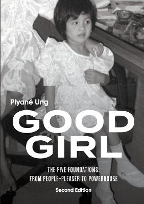Good Girl: The Five Foundations: From People-Pleaser to Powerhouse - Piyané Ung - cover