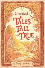 Grandad's Tales Tall & True: Heartwarming Family Stories of Adventure, Wisdom, and Life Lessons