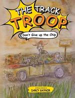 The Track Troop: Don't give up the chip