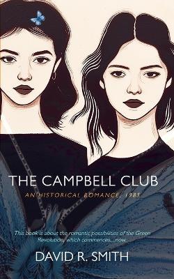The Campbell Club: An Historical Romance - David R Smith - cover