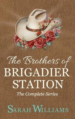 The Brothers of Brigadier Station (The Complete Series) - Sarah Williams - cover