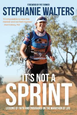 It's Not A Sprint: Lessons of Faith and Endurance on the Marathon of Life - Stephanie Walters - cover