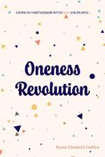 Oneness Revolution: Living in partnership with God and people