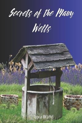 Secrets of the Many Wells - Lora Brand - cover