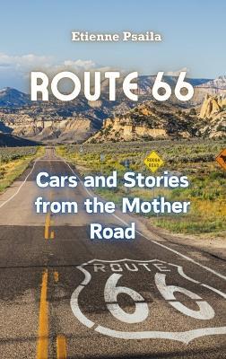 Route 66: Cars and Stories from the Mother Road - Etienne Psaila - cover