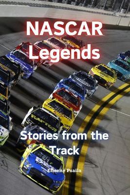 NASCAR Legends: Stories from the Track - Etienne Psaila - cover