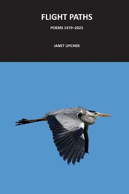 Flight Paths: Poems 1979-2023 - Janet Upcher - cover
