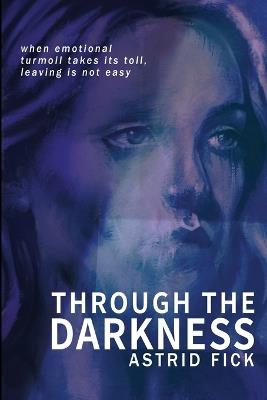 Through the Darkness - Astrid Fick - cover