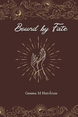 Bound by fate - Gemma M Hutchison - cover