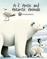A-Z Arctic and Antarctic Animals