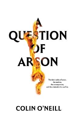 A Question of Arson - Colin O'Neill - cover