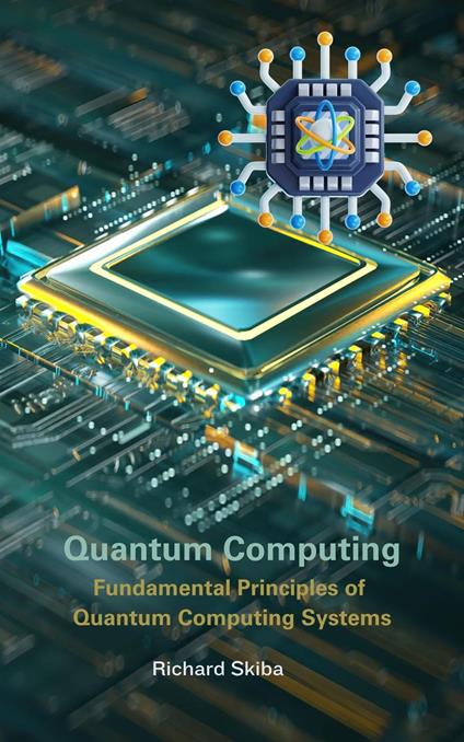Quantum Computing: Fundamental Principles of Quantum Computing Systems