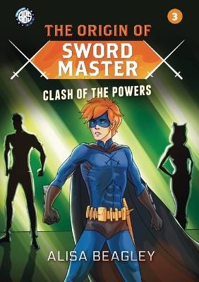 Origin of Sword Master: Clash of the Powers - Alisa Beagley - cover
