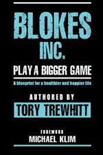 Blokes Inc.: Play a bigger game