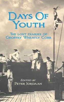 Days Of Youth: The lost diaries of Geoffry Wheatly Cobb. - Geoffry Wheatly Cobb - cover