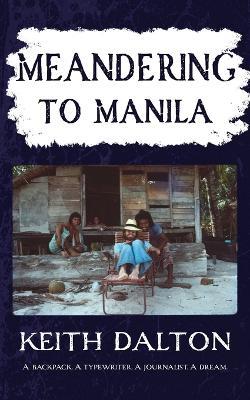 Meandering to Manila - Keith Dalton - cover
