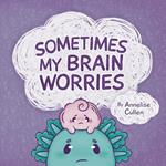 Sometimes My Brain Worries
