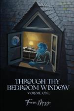 Through Thy Bedroom Window: Volume One