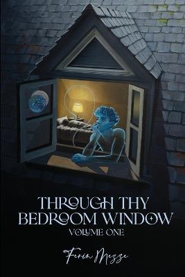 Through Thy Bedroom Window: Volume One - Ferin Mezze - cover