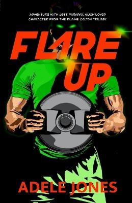 Flare Up: Adventure with Jett Faraday, much loved character from the Blaine Colton trilogy - Adele Jones - cover
