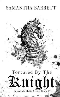 Tortured By The Knight - Samantha Barrett - cover