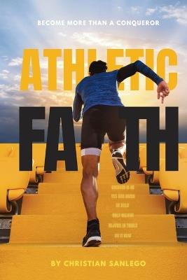 Athletic Faith: How to build a stronger faith - Christian Sanlego - cover